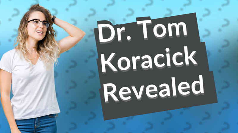 Dr. Tom Koracick Revealed