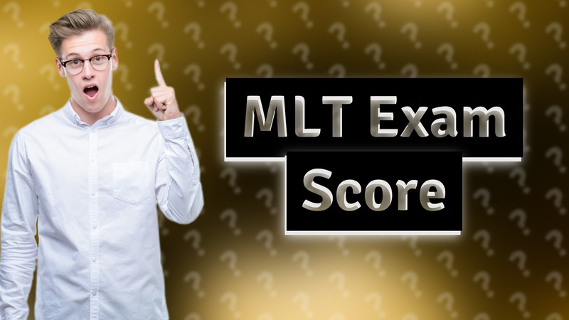 MLT Exam Score