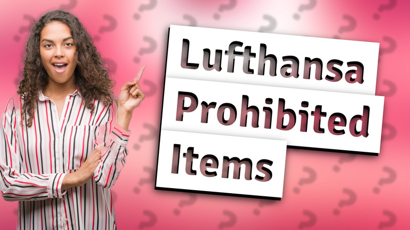 Lufthansa Prohibited Items