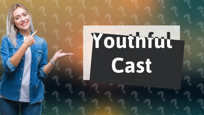 Youthful Cast