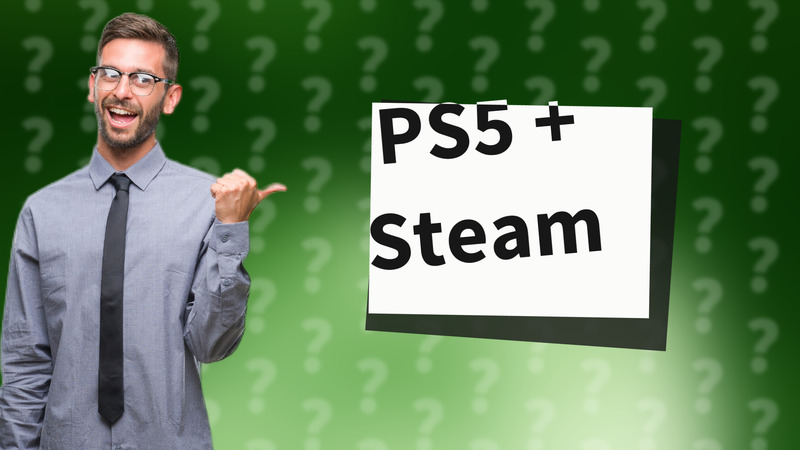 PS5 + Steam