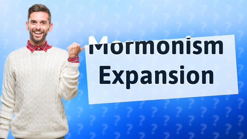 Mormonism Expansion