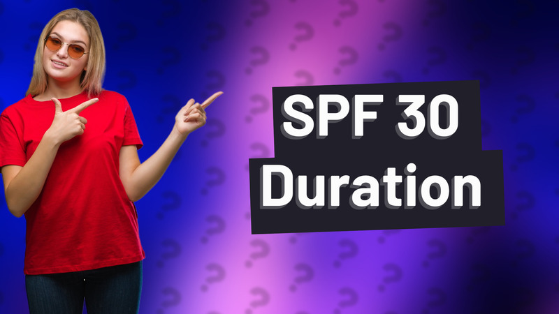 SPF 30 Duration