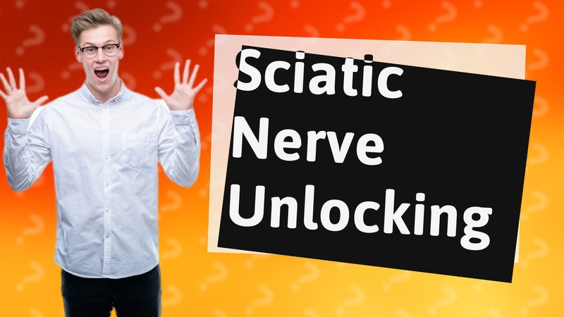 Sciatic Nerve Unlocking