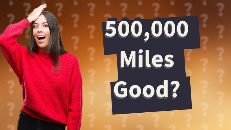 500,000 Miles Good?
