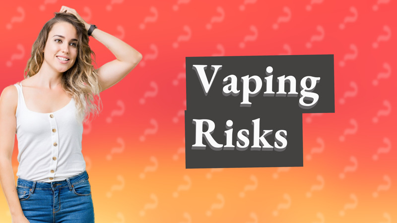 Vaping Risks
