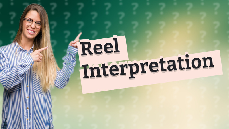 Reel Interpretation