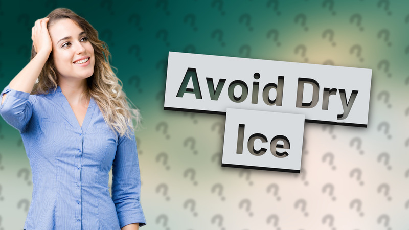 Avoid Dry Ice