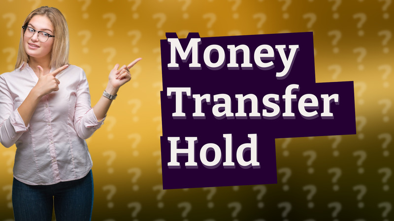 Money Transfer Hold