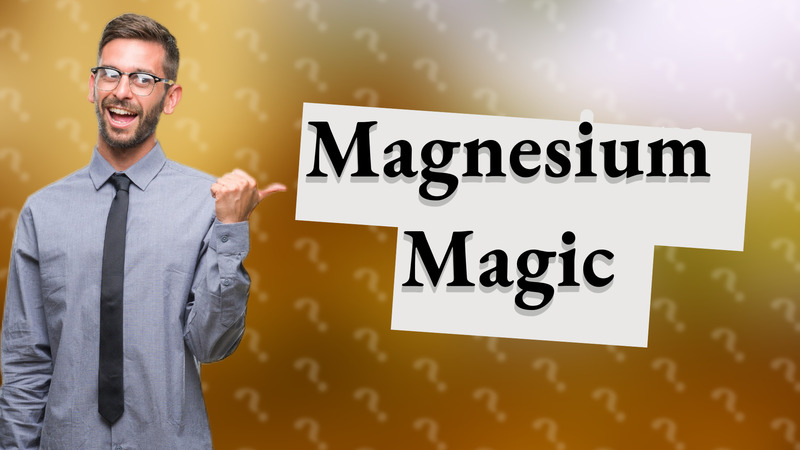 Magnesium Magic