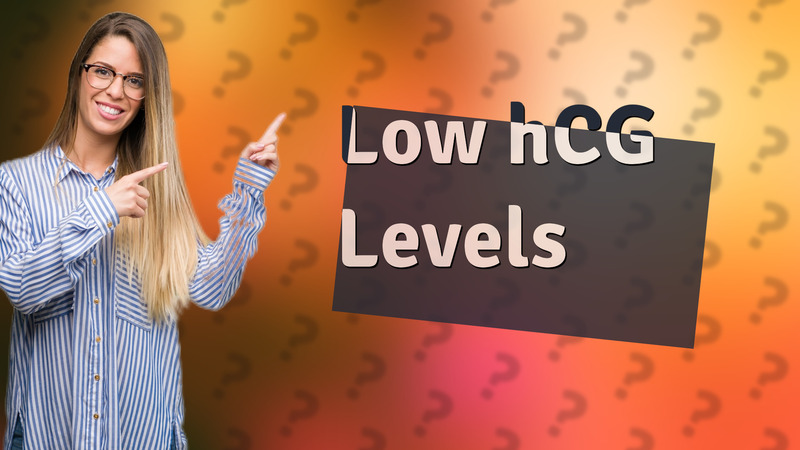 Low hCG Levels