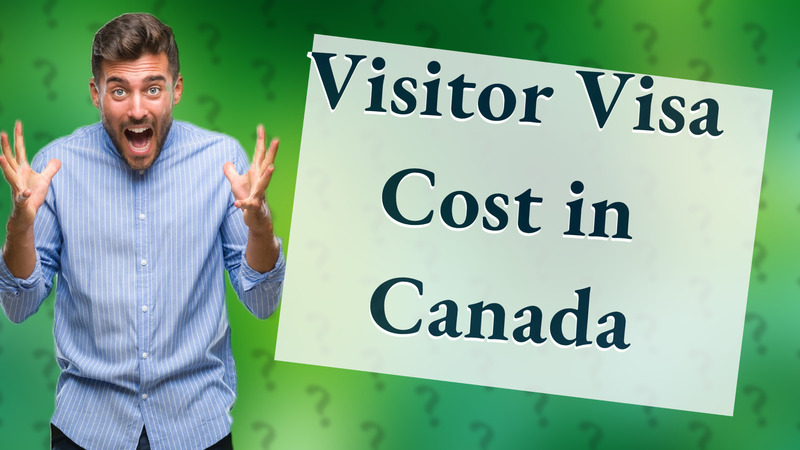 Visitor Visa Cost in Canada