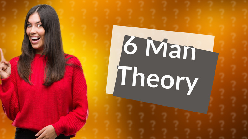 6 Man Theory