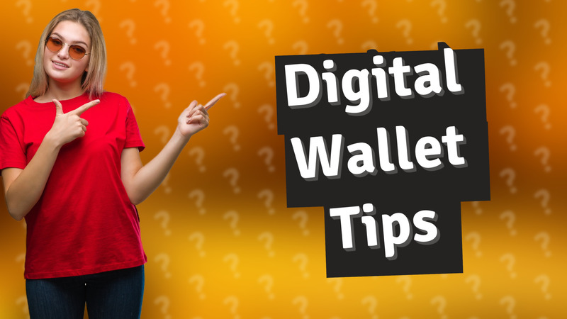 Digital Wallet Tips