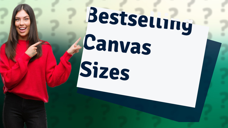 Bestselling Canvas Sizes
