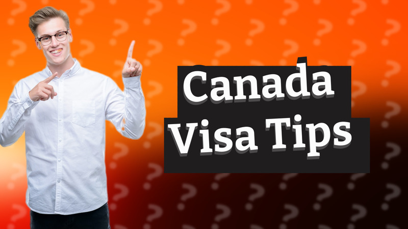 Canada Visa Tips