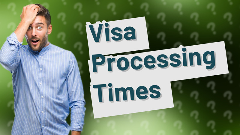 Visa Processing Times