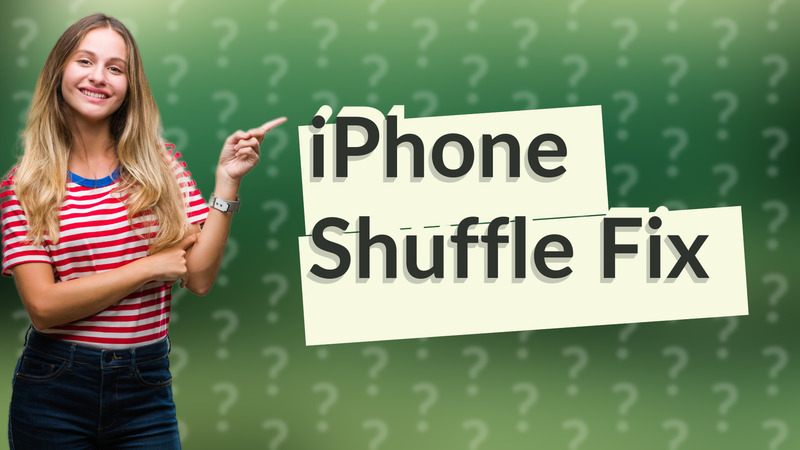 iPhone Shuffle Fix