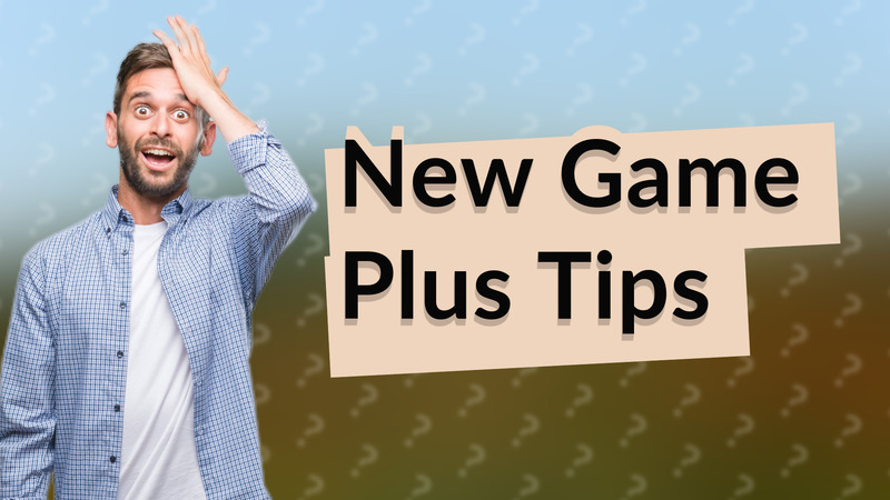 New Game Plus Tips