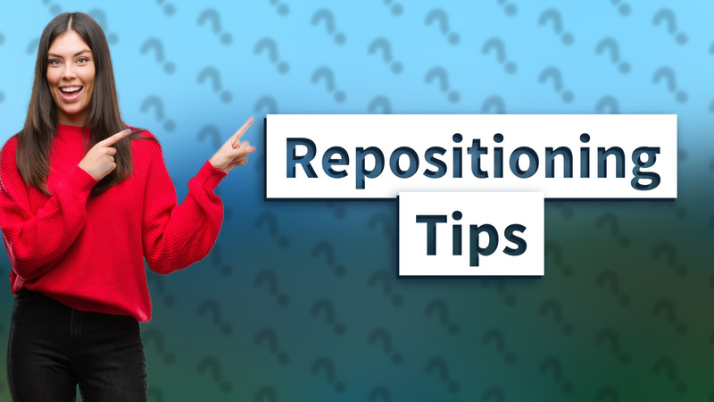 Repositioning Tips