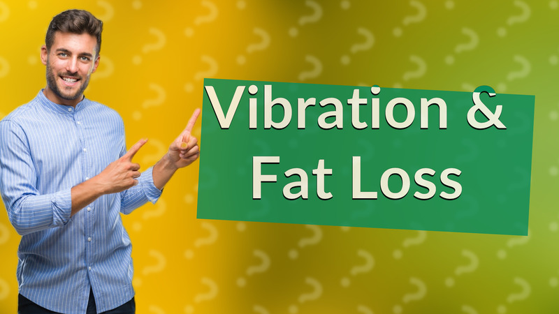Vibration & Fat Loss