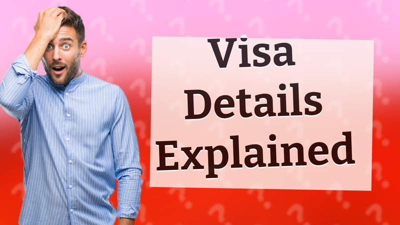 Visa Details Explained