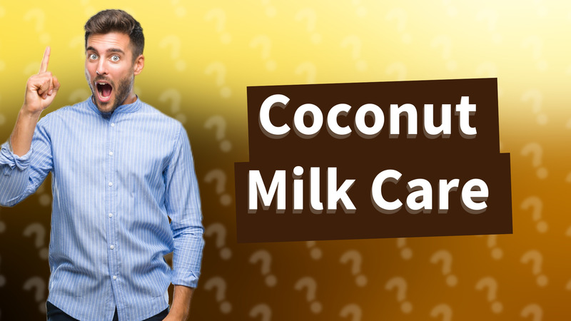 Coconut Milk Care