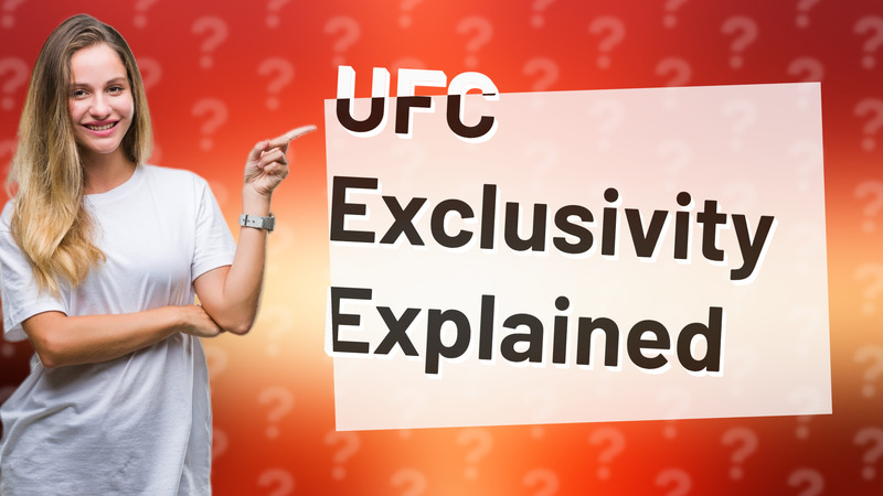 UFC Exclusivity Explained