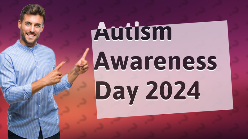 Autism Awareness Day 2024