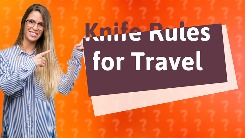 Knife Rules for Travel