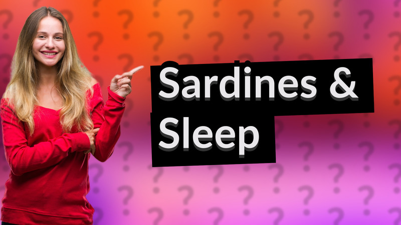 Sardines & Sleep