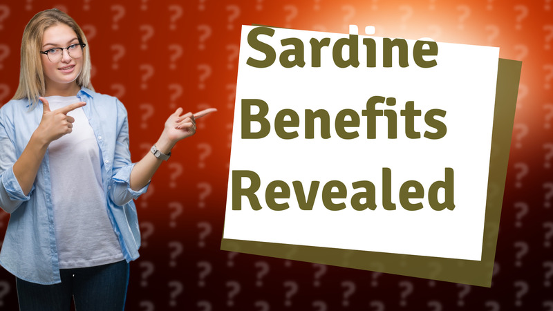 Sardine Benefits Revealed