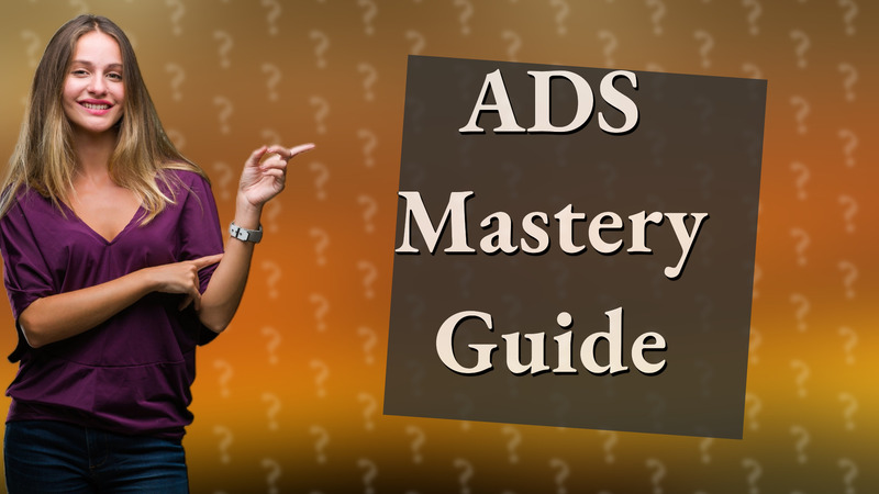 ADS Mastery Guide