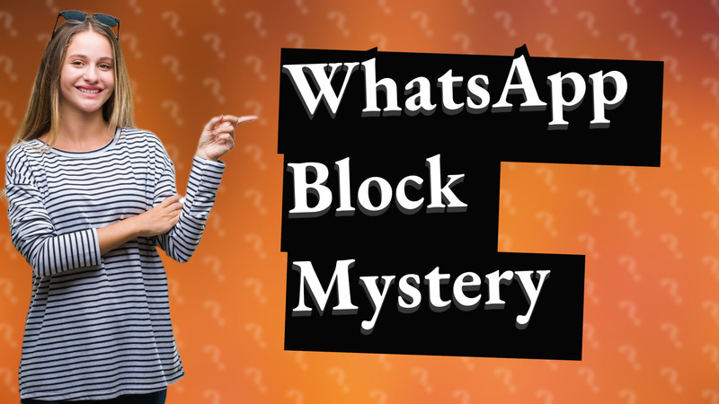 WhatsApp Block Mystery