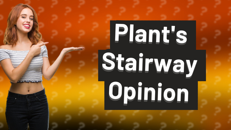 Plant's Stairway Opinion