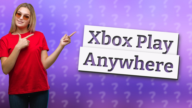 Xbox Play Anywhere