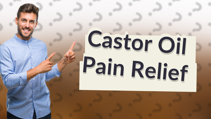 Castor Oil Pain Relief