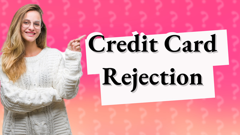 Credit Card Rejection
