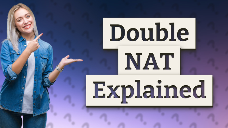 Double NAT Explained