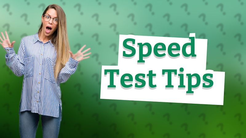 Speed Test Tips