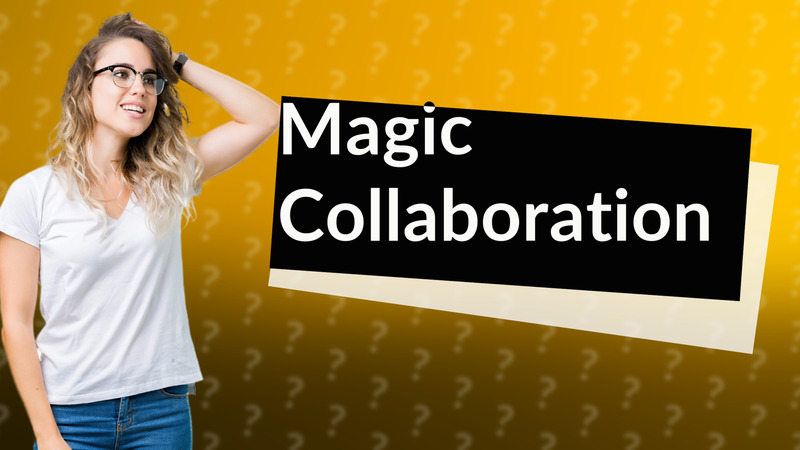 Magic Collaboration