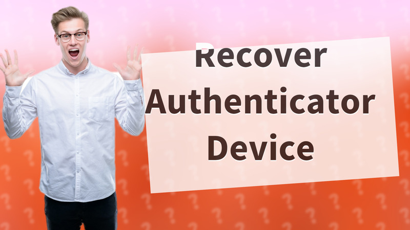 Recover Authenticator Device
