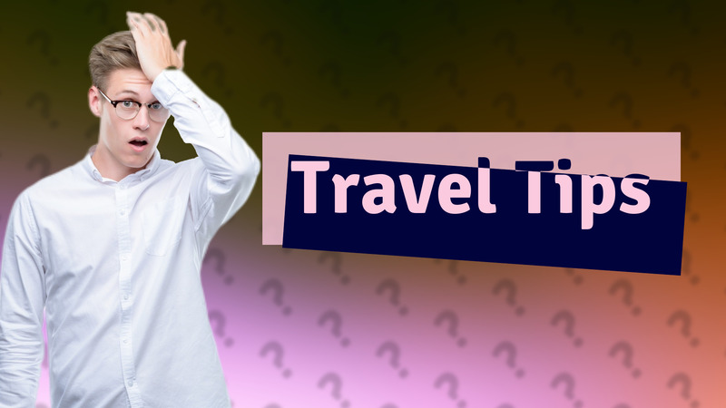 Travel Tips