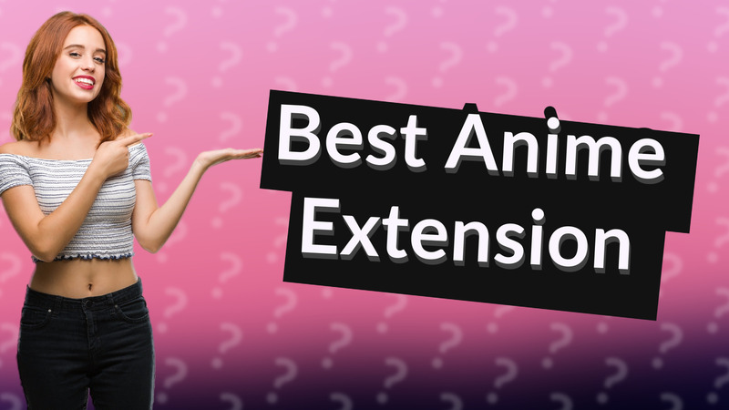 Best Anime Extension