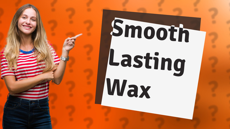 Smooth Lasting Wax