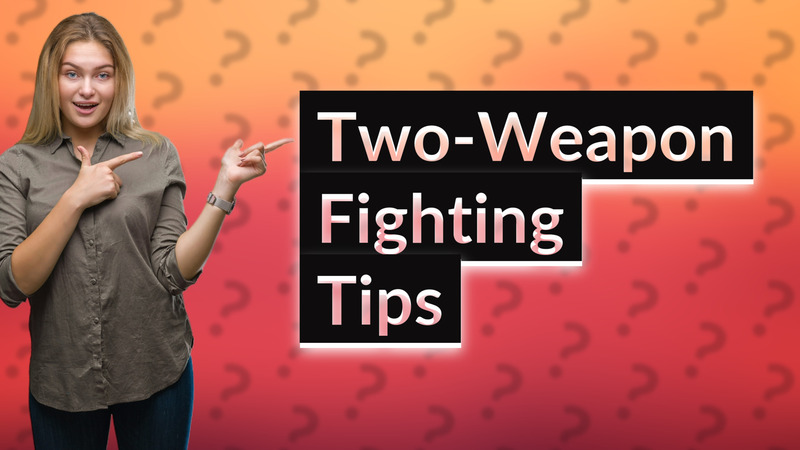Two-Weapon Fighting Tips