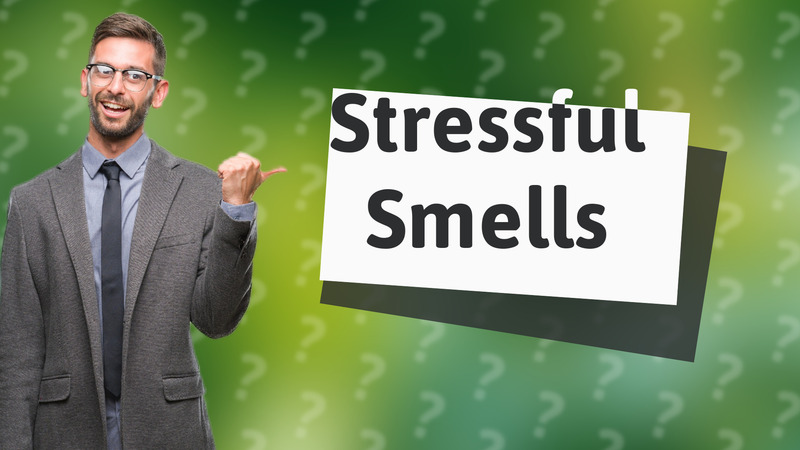 Stressful Smells