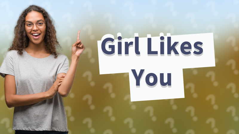 Girl Likes You