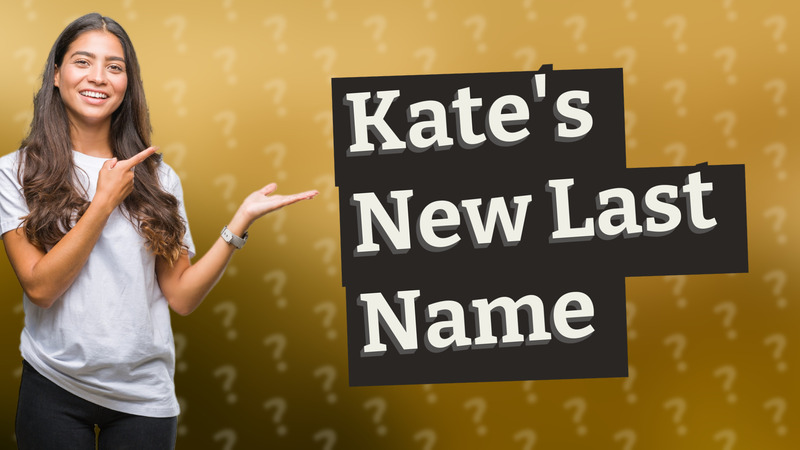 Kate's New Last Name