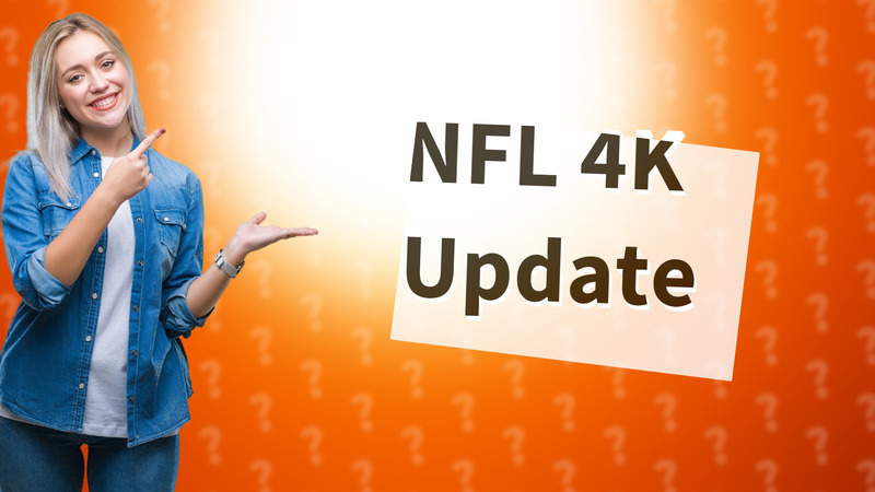 NFL 4K Update